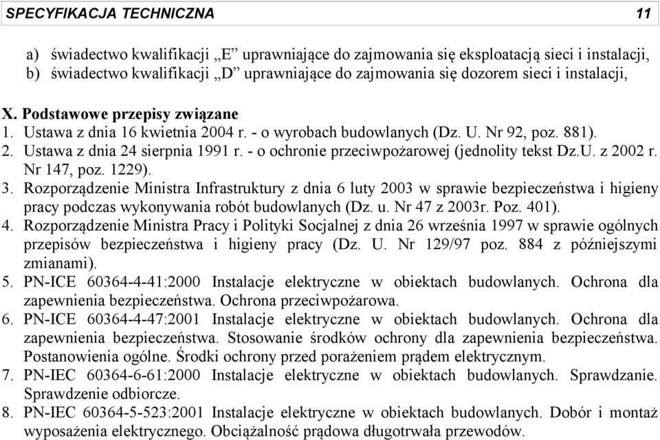 - o ochronie przeciwpożarowej (jednolity tekst Dz.U. z 2002 r. Nr 147, poz. 1229). 3.