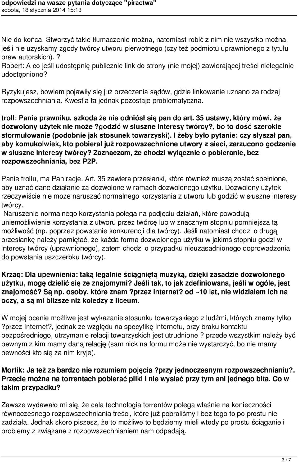 Ryzykujesz, bowiem pojawiły się już orzeczenia sądów, gdzie linkowanie uznano za rodzaj rozpowszechniania. Kwestia ta jednak pozostaje problematyczna.