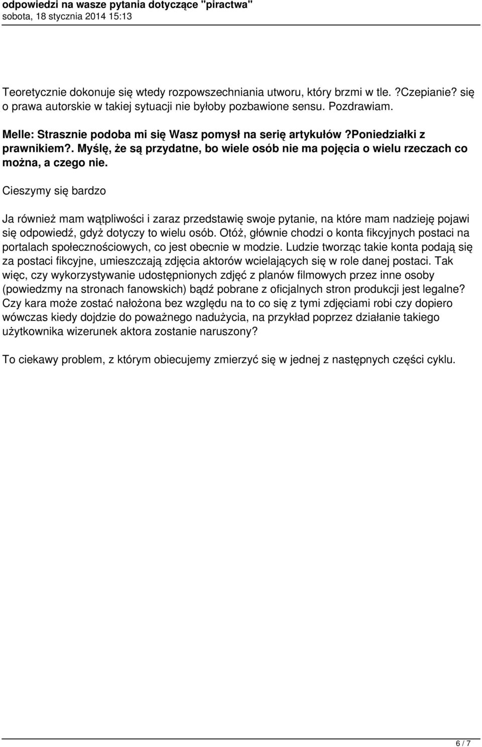 Cieszymy się bardzo Ja również mam wątpliwości i zaraz przedstawię swoje pytanie, na które mam nadzieję pojawi się odpowiedź, gdyż dotyczy to wielu osób.