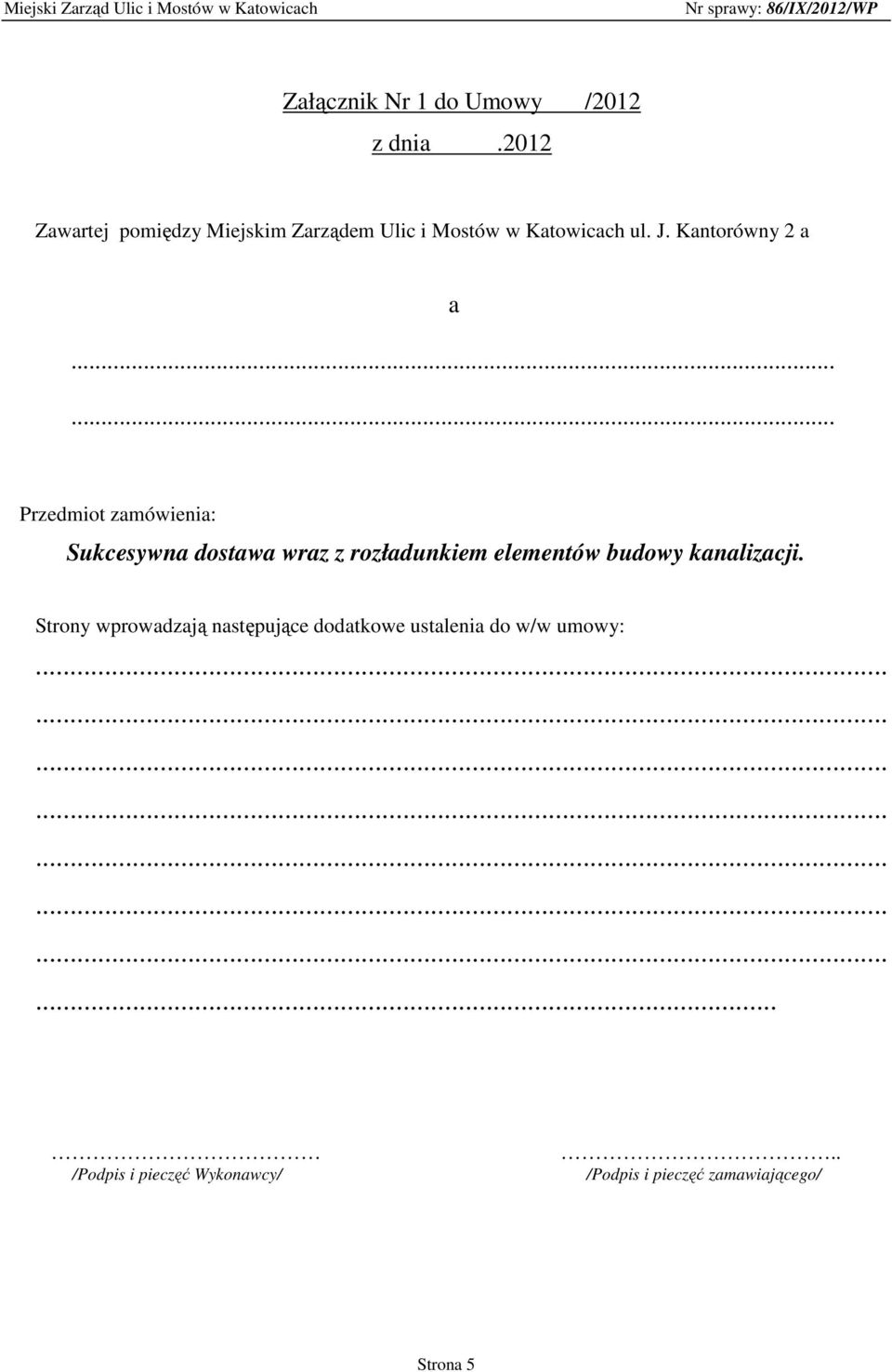 ..... Przedmiot zamówienia: Sukcesywna dostawa wraz z rozładunkiem elementów budowy kanalizacji.