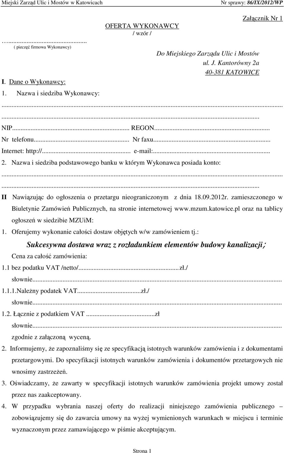 ..... II Nawiązując do ogłoszenia o przetargu nieograniczonym z dnia 18.09.2012r. zamieszczonego w Biuletynie Zamówień Publicznych, na stronie internetowej www.mzum.katowice.
