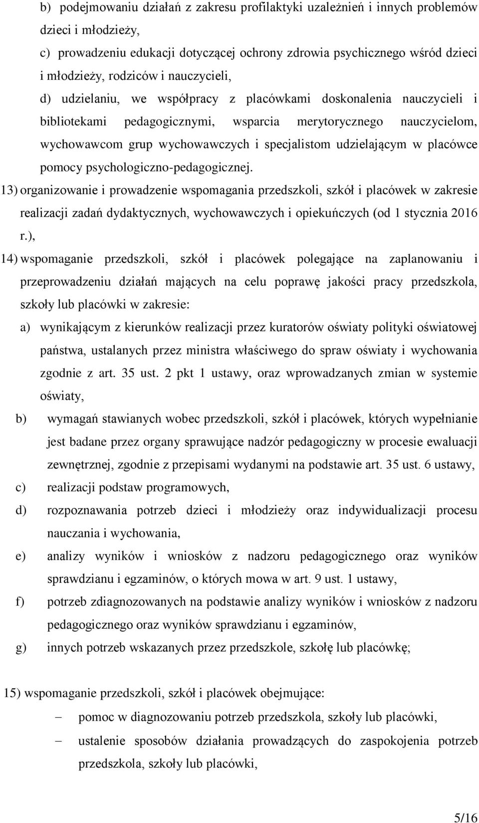 udzielającym w placówce pomocy psychologiczno-pedagogicznej.