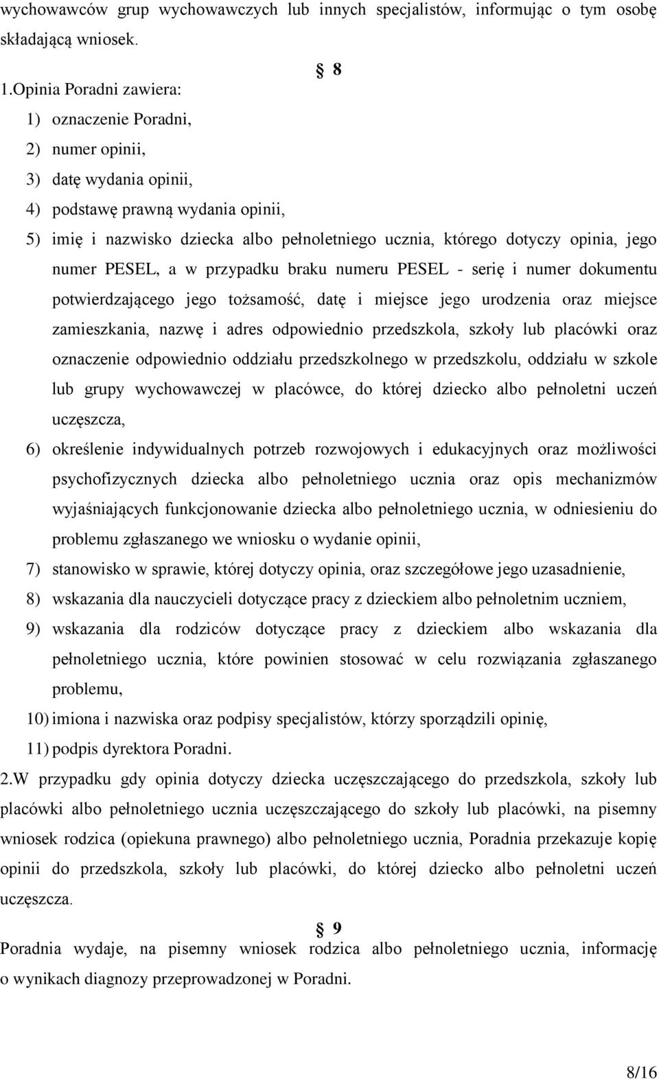 opinia, jego numer PESEL, a w przypadku braku numeru PESEL - serię i numer dokumentu potwierdzającego jego tożsamość, datę i miejsce jego urodzenia oraz miejsce zamieszkania, nazwę i adres