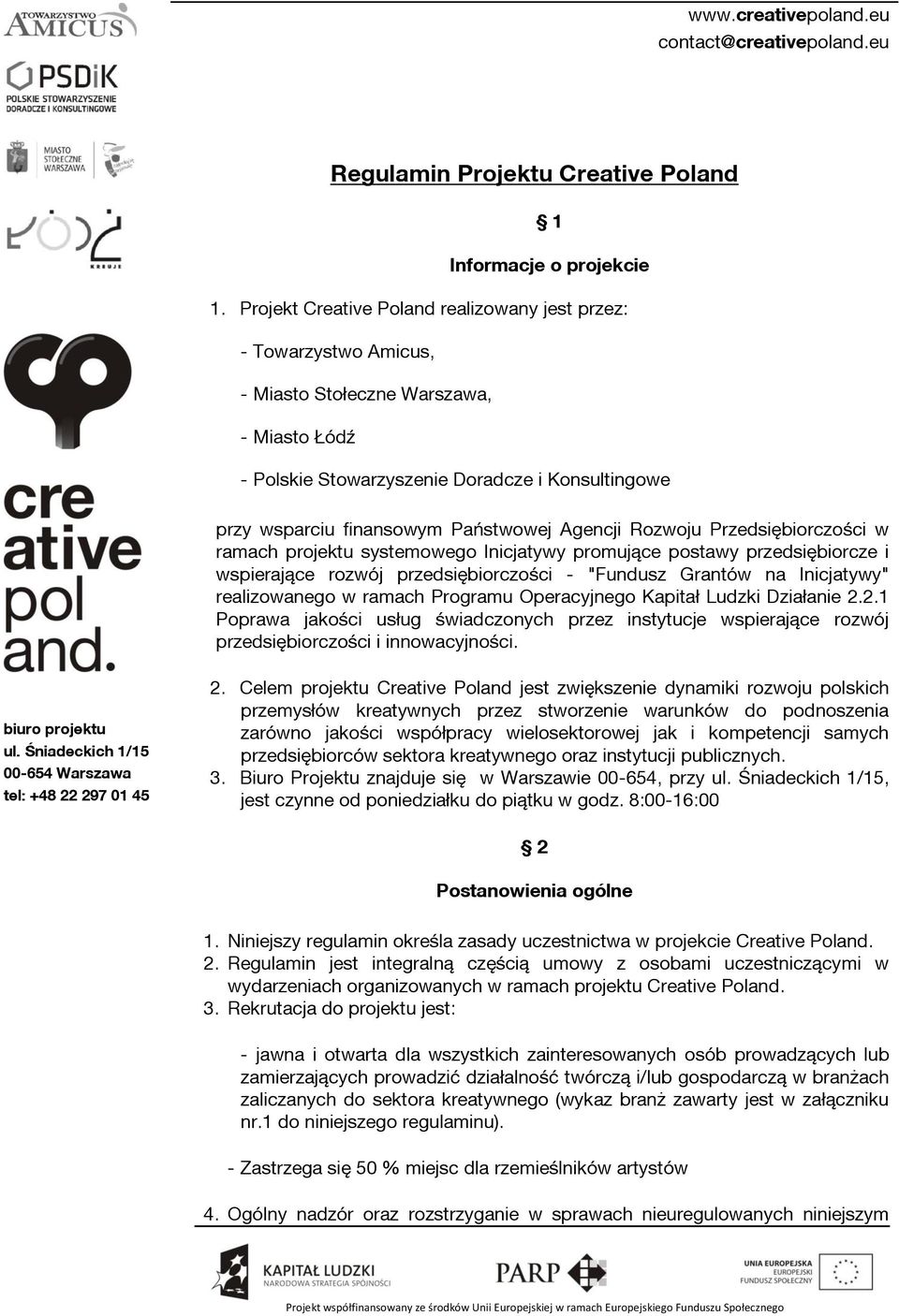 Agencji Rozwoju Przedsiębiorczości w ramach projektu systemowego Inicjatywy promujące postawy przedsiębiorcze i wspierające rozwój przedsiębiorczości - "Fundusz Grantów na Inicjatywy" realizowanego w