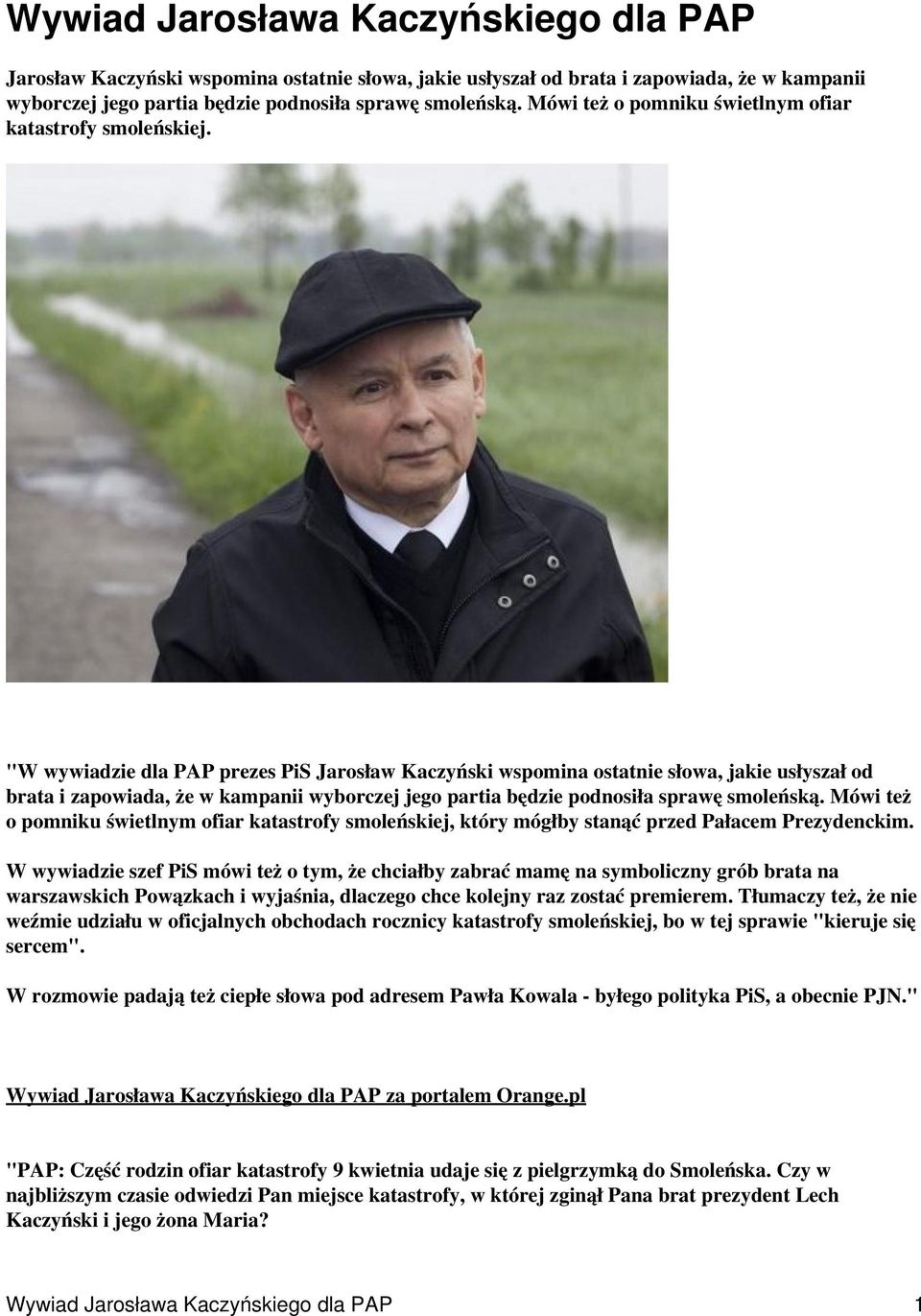 W wywiadzie szef PiS mówi też o tym, że chciałby zabrać mamę na symboliczny grób brata na warszawskich Powązkach i wyjaśnia, dlaczego chce kolejny raz zostać premierem.
