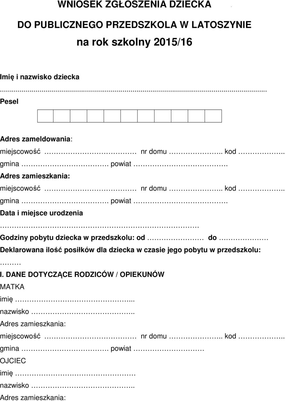 Adres zamieszkania: miejscowość nr domu.. kod.. gmina. powiat.