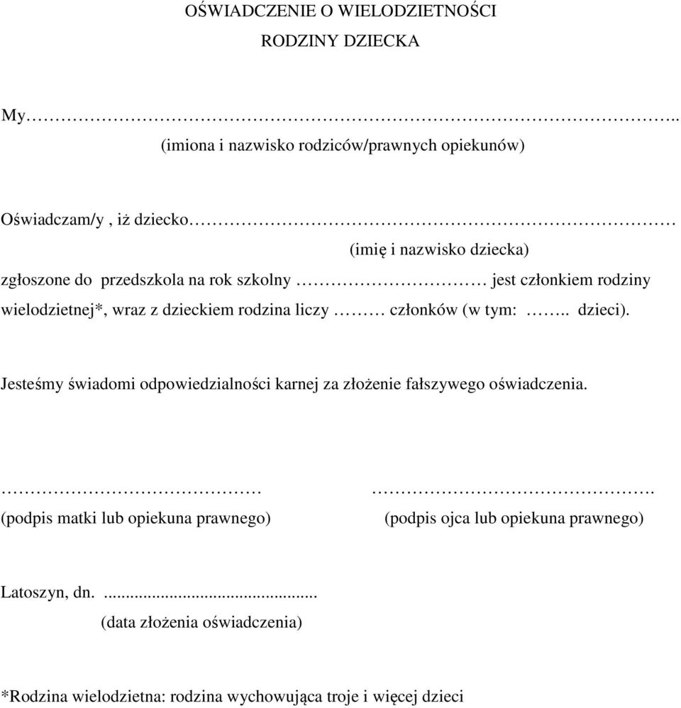 szkolny jest członkiem rodziny wielodzietnej*, wraz z dzieckiem rodzina liczy członków (w tym:.. dzieci).