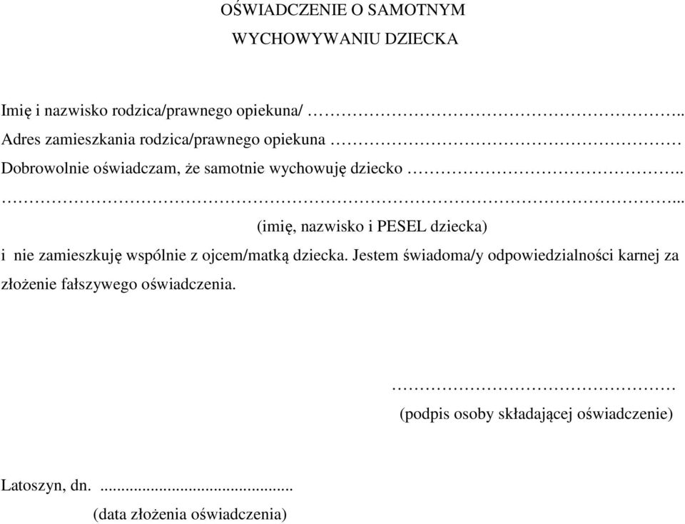 .... (imię, nazwisko i PESEL dziecka) i nie zamieszkuję wspólnie z ojcem/matką dziecka.