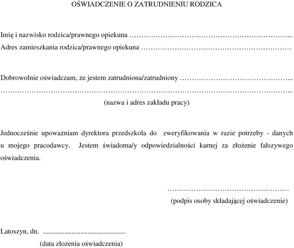 ..... (nazwa i adres zakładu pracy) Jednocześnie upoważniam dyrektora przedszkola do zweryfikowania w razie potrzeby -