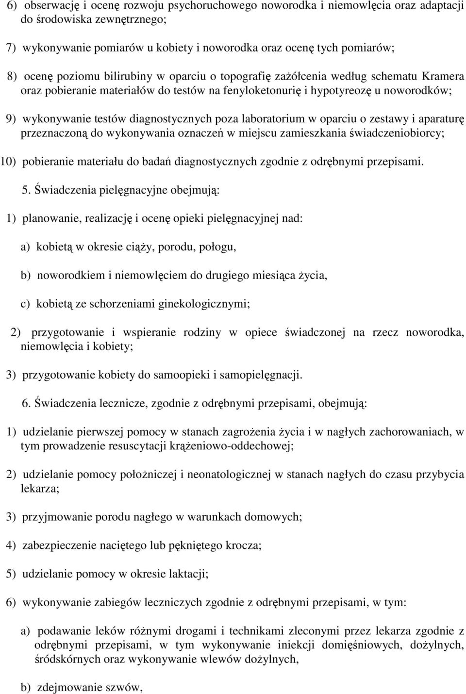 laboratorium w oparciu o zestawy i aparatur przeznaczon do wykonywania oznacze w miejscu zamieszkania wiadczeniobiorcy; 10) pobieranie materiału do bada diagnostycznych zgodnie z odrbnymi przepisami.