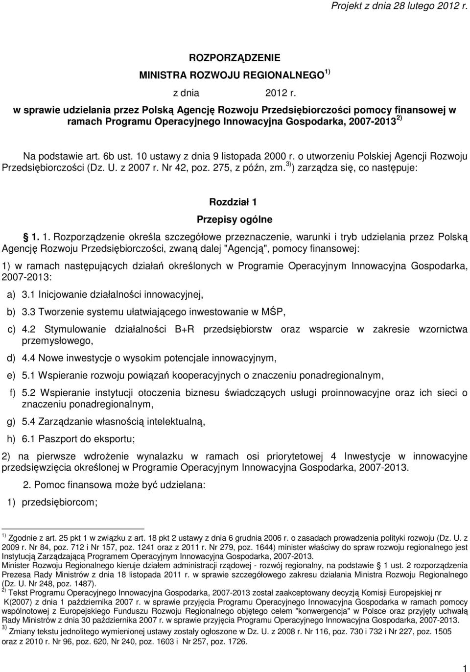 10 ustawy z dnia 9 listopada 2000 r. o utworzeniu Polskiej Agencji Rozwoju Przedsiębiorczości (Dz. U. z 2007 r. Nr 42, poz. 275, z późn, zm.