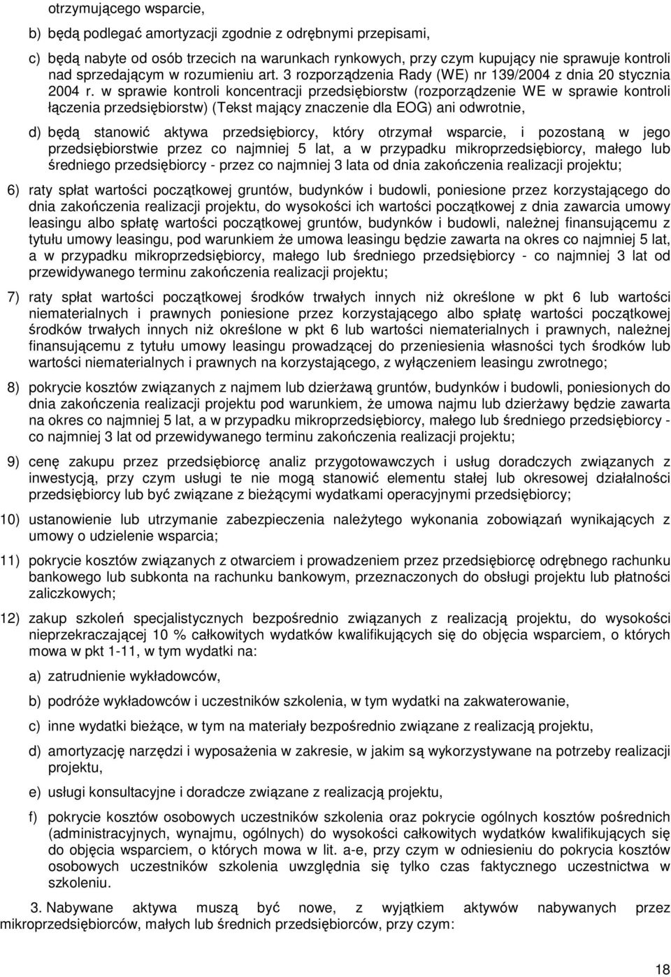 w sprawie kontroli koncentracji przedsiębiorstw (rozporządzenie WE w sprawie kontroli łączenia przedsiębiorstw) (Tekst mający znaczenie dla EOG) ani odwrotnie, d) będą stanowić aktywa przedsiębiorcy,