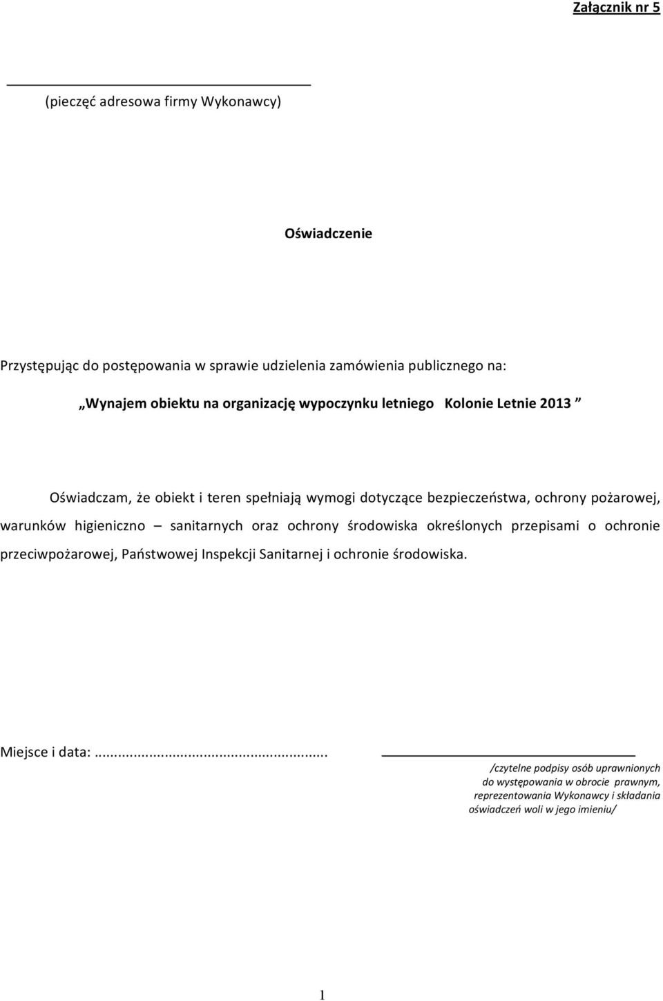 higieniczno sanitarnych oraz ochrony środowiska określonych przepisami o ochronie przeciwpożarowej, Państwowej Inspekcji Sanitarnej i ochronie środowiska.