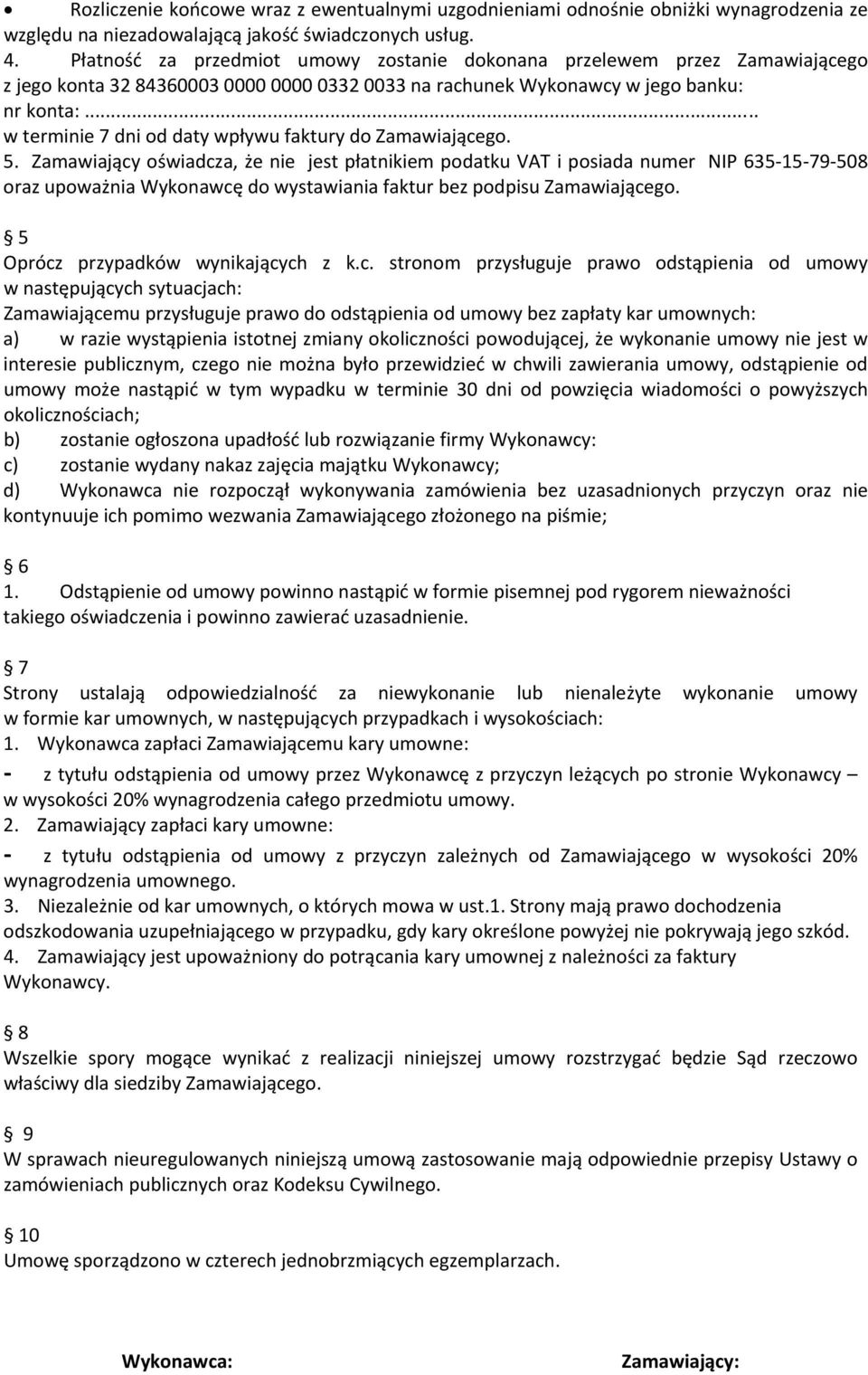 .. w terminie 7 dni od daty wpływu faktury do Zamawiającego. 5.