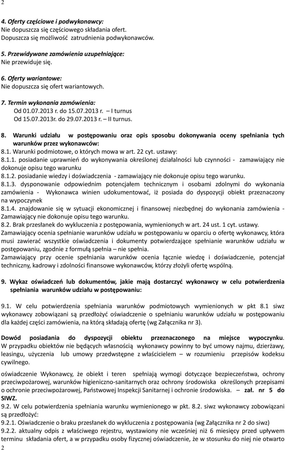 Warunki udziału w postępowaniu oraz opis sposobu dokonywania oceny spełniania tych warunków przez wykonawców: 8.1.