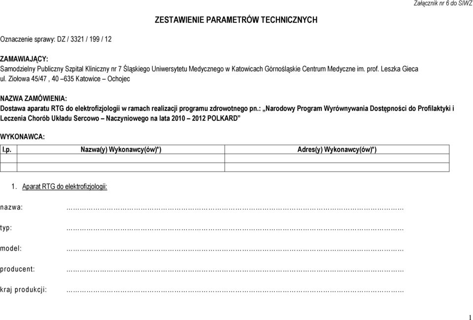 Ziołowa 45/47, 40 635 Katowice Ochojec NAZWA ZAMÓWIENIA: Dostawa aparatu RTG do elektrofizjologii w ramach realizacji programu zdrowotnego pn.