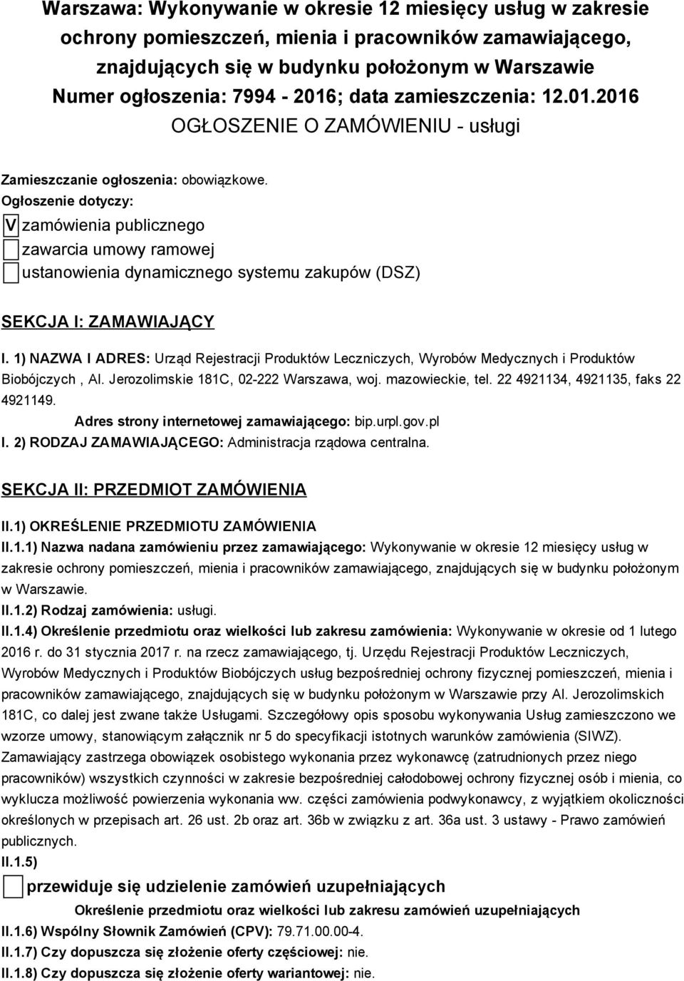 Ogłoszenie dotyczy: V zamówienia publicznego zawarcia umowy ramowej ustanowienia dynamicznego systemu zakupów (DSZ) SEKCJA I: ZAMAWIAJĄCY I.