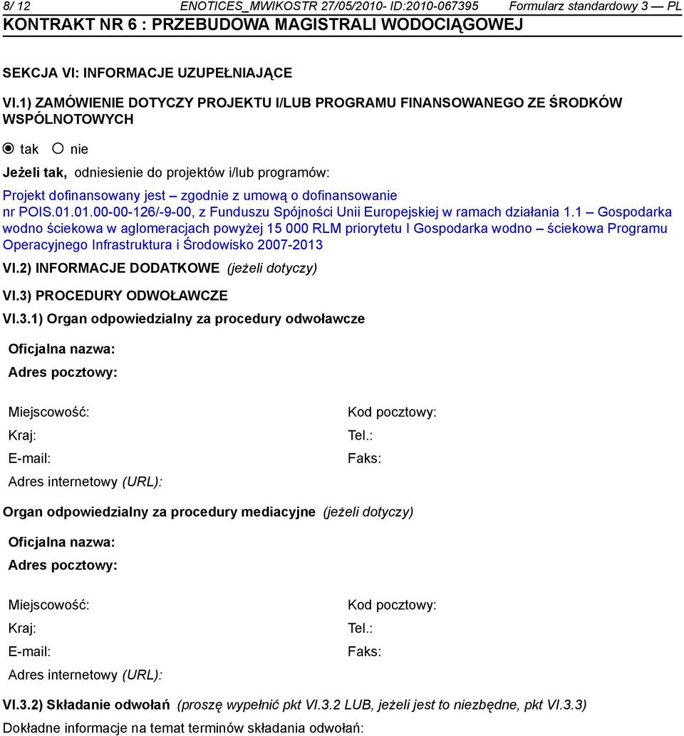 dofinansowanie nr POIS.01.01.00-00-126/-9-00, z Funduszu Spójności Unii Europejskiej w ramach działania 1.