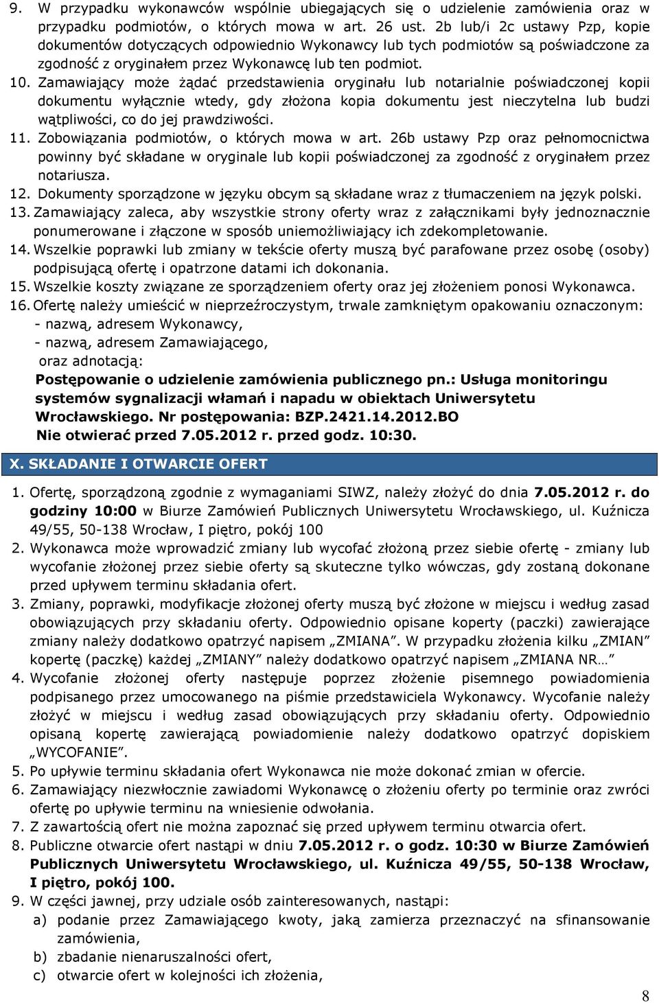 Zamawiający moŝe Ŝądać przedstawienia oryginału lub notarialnie poświadczonej kopii dokumentu wyłącznie wtedy, gdy złoŝona kopia dokumentu jest nieczytelna lub budzi wątpliwości, co do jej
