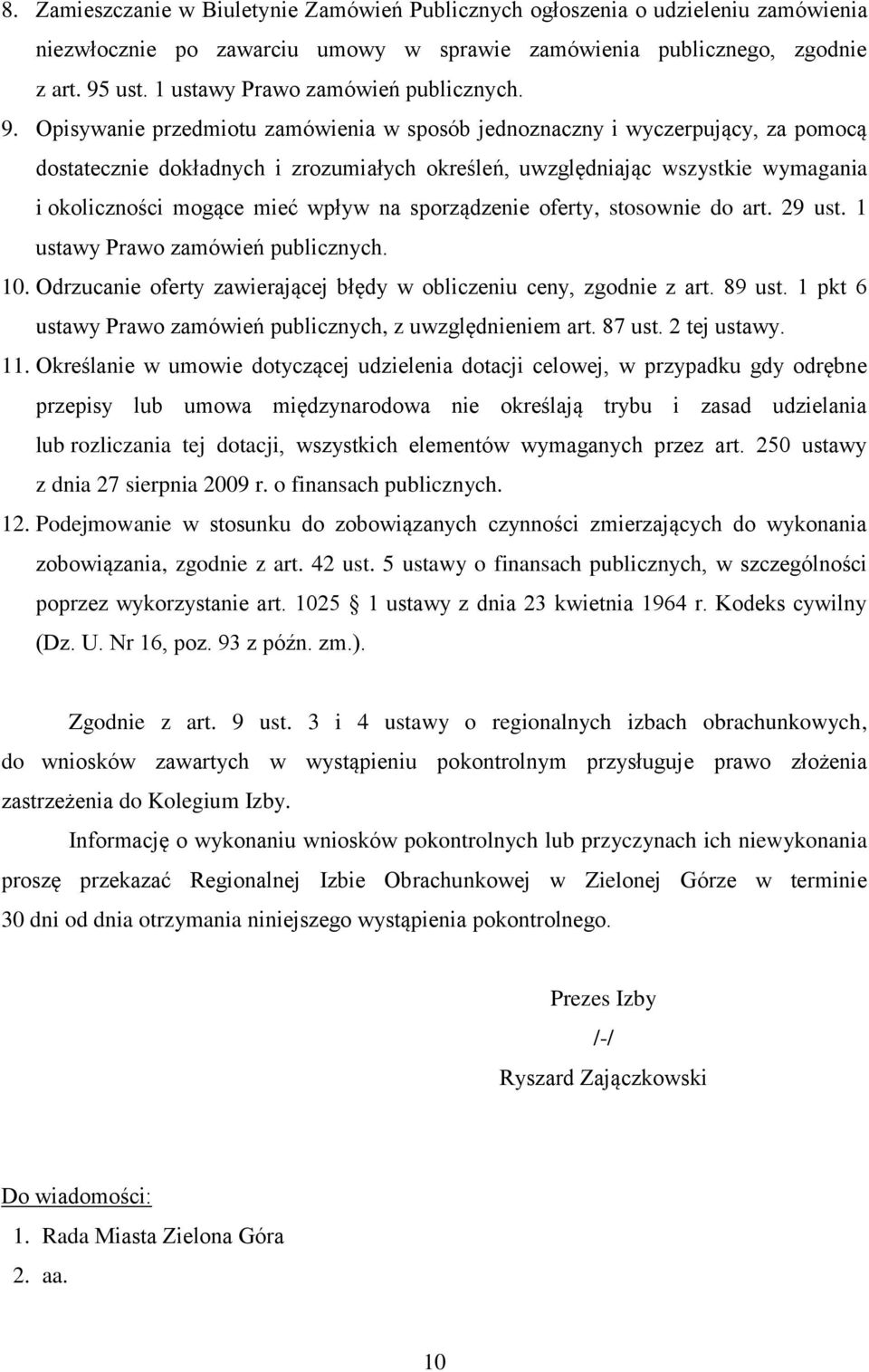 Opisywanie przedmiotu zamówienia w sposób jednoznaczny i wyczerpujący, za pomocą dostatecznie dokładnych i zrozumiałych określeń, uwzględniając wszystkie wymagania i okoliczności mogące mieć wpływ na