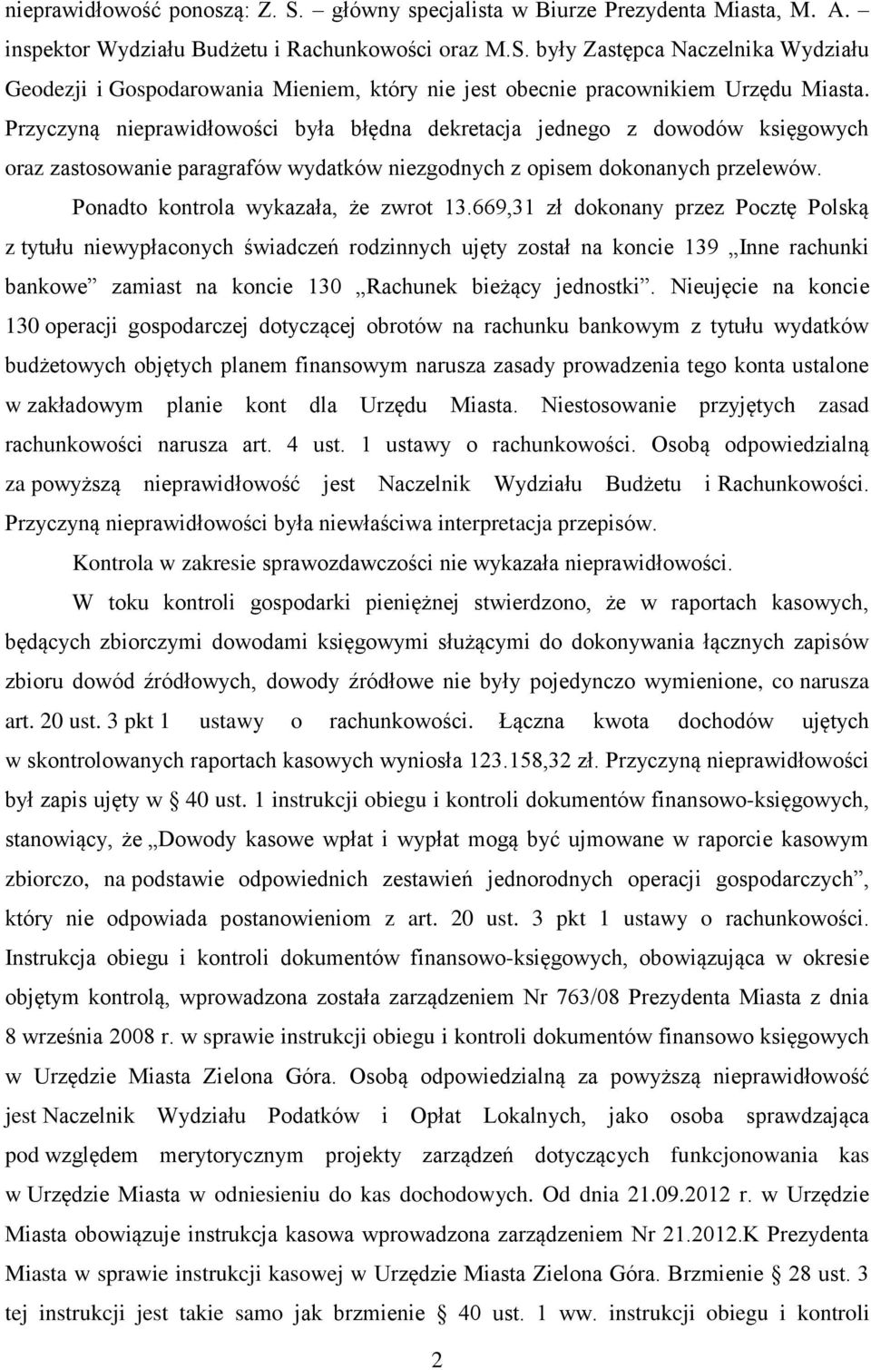 669,31 zł dokonany przez Pocztę Polską z tytułu niewypłaconych świadczeń rodzinnych ujęty został na koncie 139 Inne rachunki bankowe zamiast na koncie 130 Rachunek bieżący jednostki.