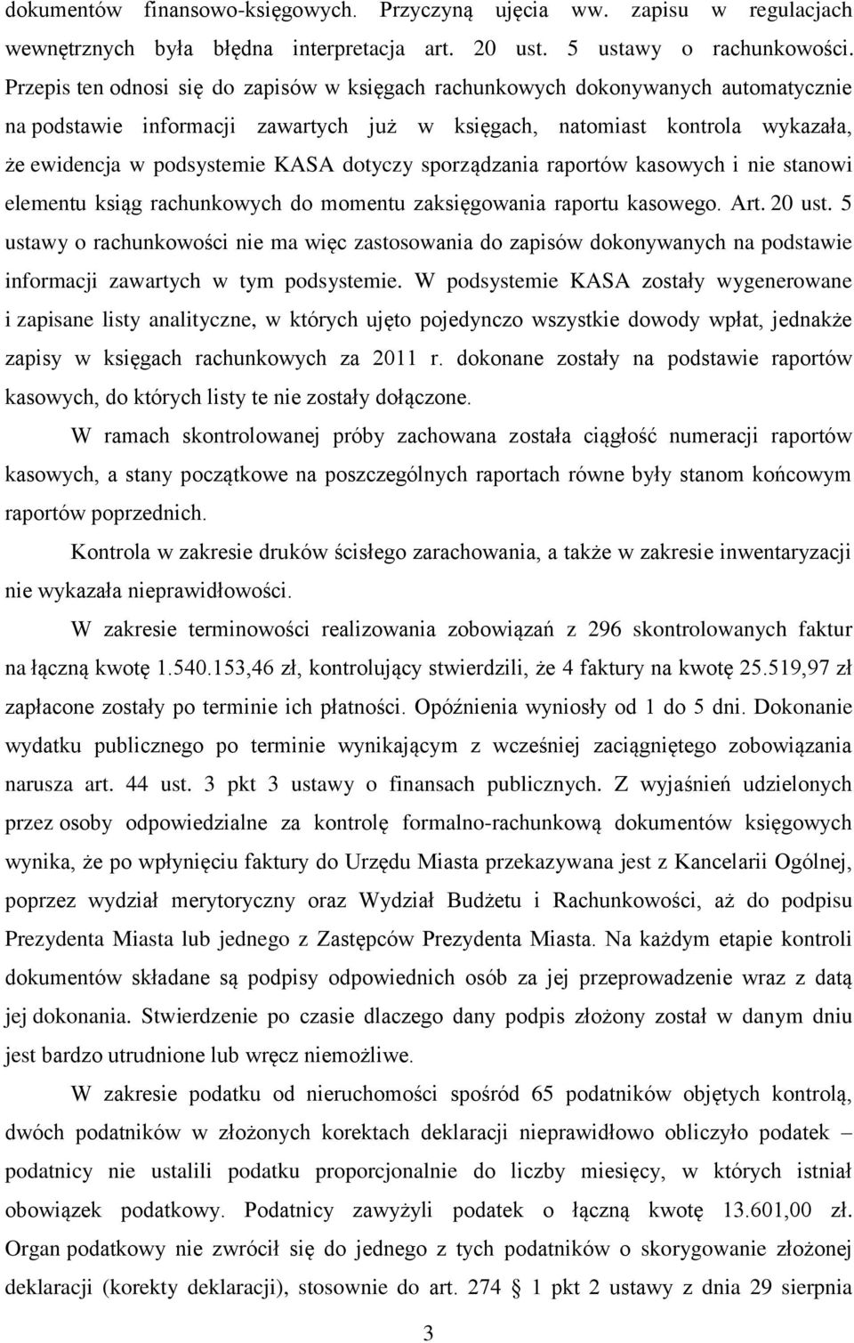 dotyczy sporządzania raportów kasowych i nie stanowi elementu ksiąg rachunkowych do momentu zaksięgowania raportu kasowego. Art. 20 ust.