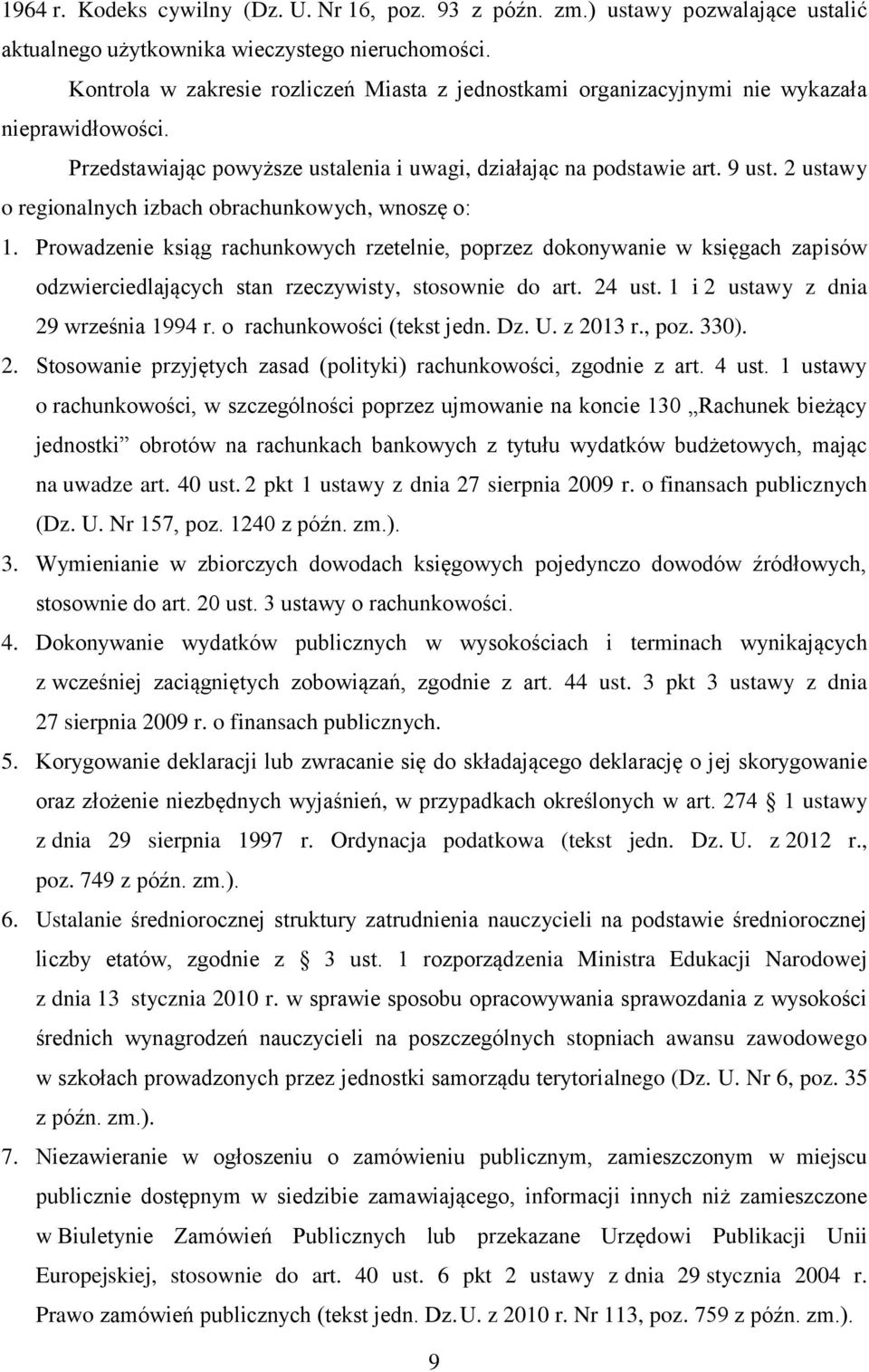 2 ustawy o regionalnych izbach obrachunkowych, wnoszę o: 1. Prowadzenie ksiąg rachunkowych rzetelnie, poprzez dokonywanie w księgach zapisów odzwierciedlających stan rzeczywisty, stosownie do art.