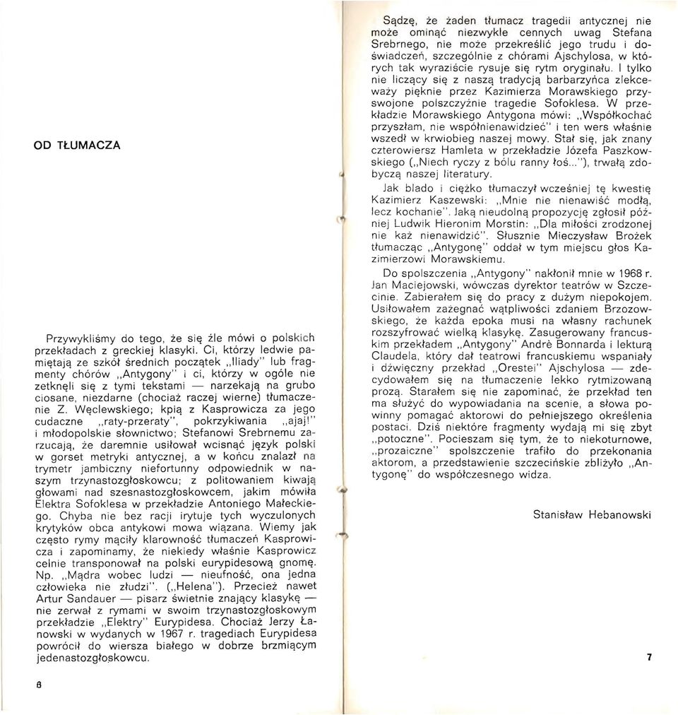 raczej wierne) tłumaczenie Z. Węclewskiego; kpią z Kasprowicza za jego cudaczne raty-przeraty", pokrzykiwania ajaj!