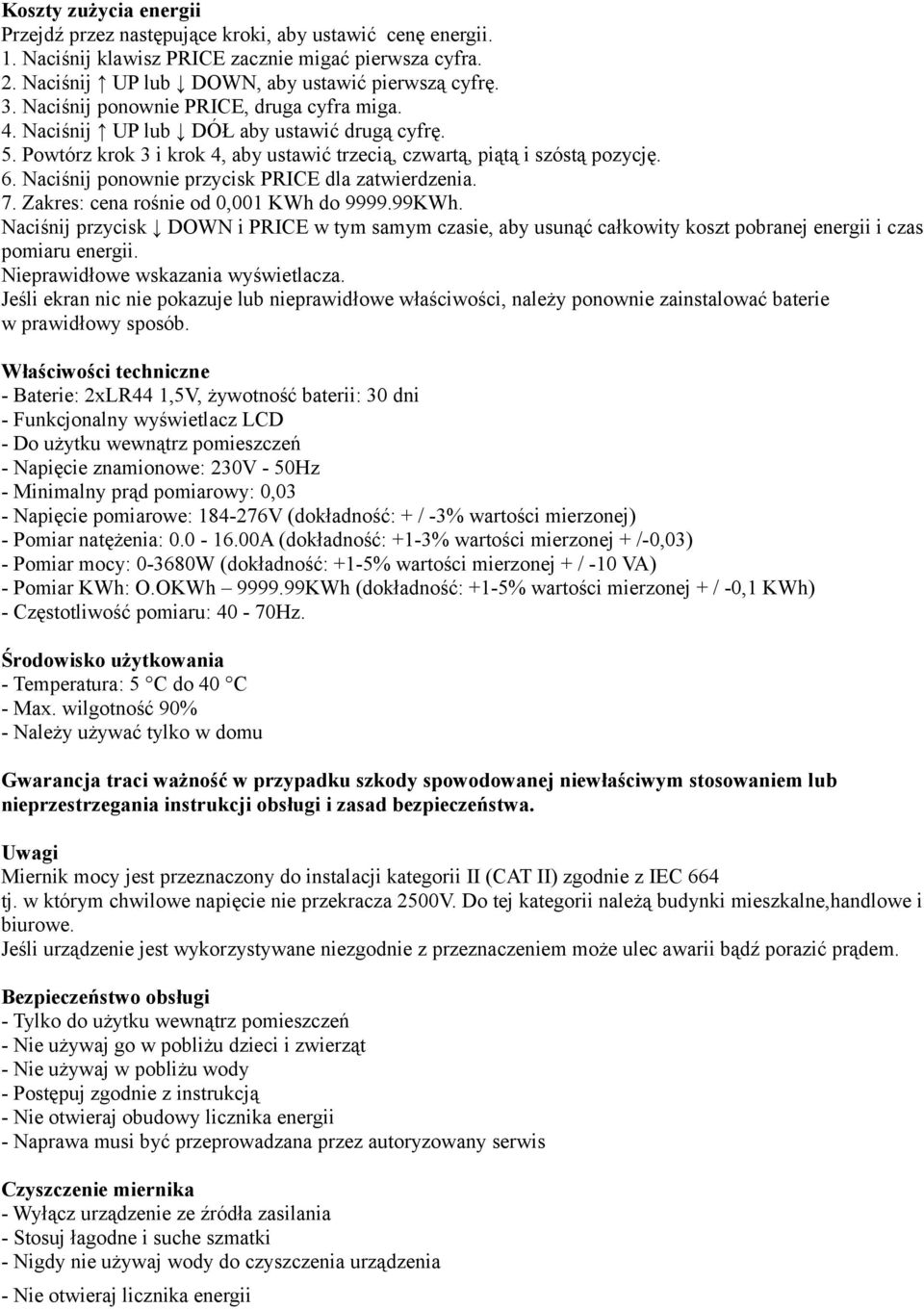 Naciśnij ponownie przycisk PRICE dla zatwierdzenia. 7. Zakres: cena rośnie od 0,001 KWh do 9999.99KWh.