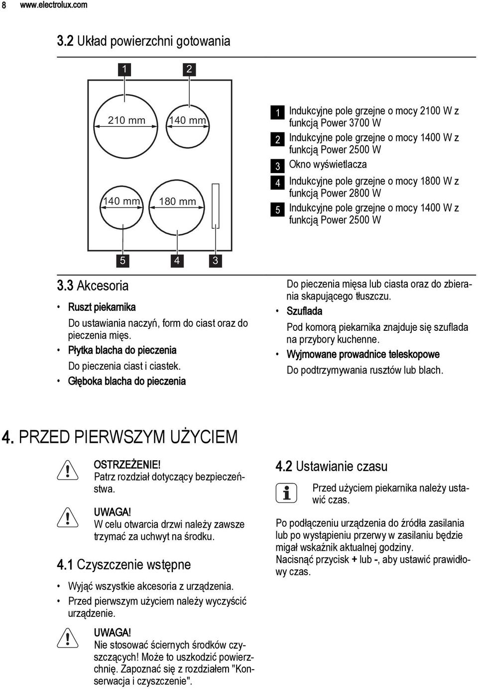 wyświetlacza 4 Indukcyjne pole grzejne o mocy 1800 W z funkcją Power 2800 W 5 Indukcyjne pole grzejne o mocy 1400 W z funkcją Power 2500 W 5 4 3 3.