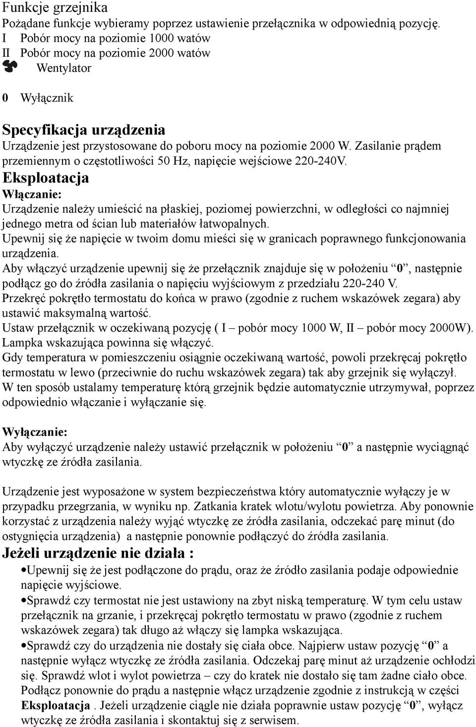 Zasilanie prądem przemiennym o częstotliwości 50 Hz, napięcie wejściowe 220-240V.