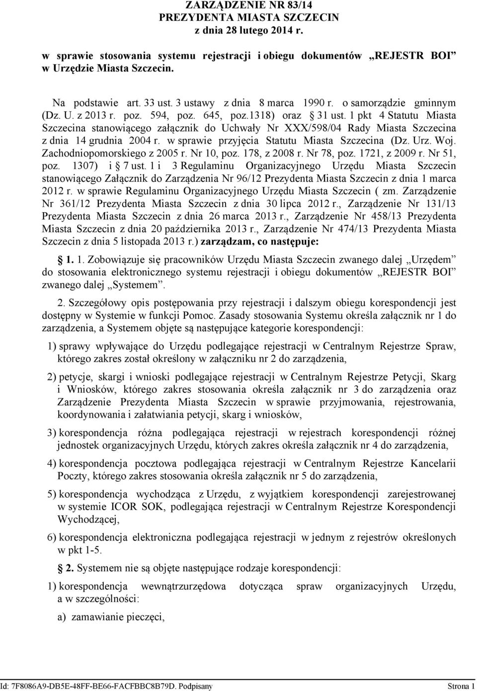 1 pkt 4 Statutu Miasta Szczecina stanowiącego załącznik do Uchwały Nr XXX/598/04 Rady Miasta Szczecina z dnia 14 grudnia 2004 r. w sprawie przyjęcia Statutu Miasta Szczecina (Dz. Urz. Woj.