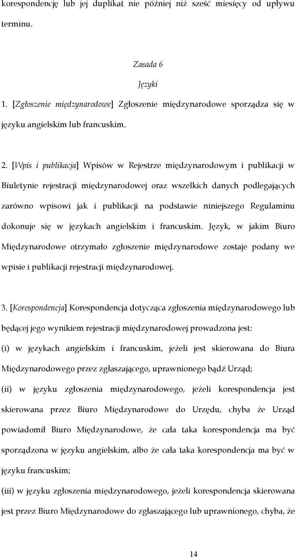 [Wpis i publikacja] Wpisów w Rejestrze międzynarodowym i publikacji w Biuletynie rejestracji międzynarodowej oraz wszelkich danych podlegających zarówno wpisowi jak i publikacji na podstawie