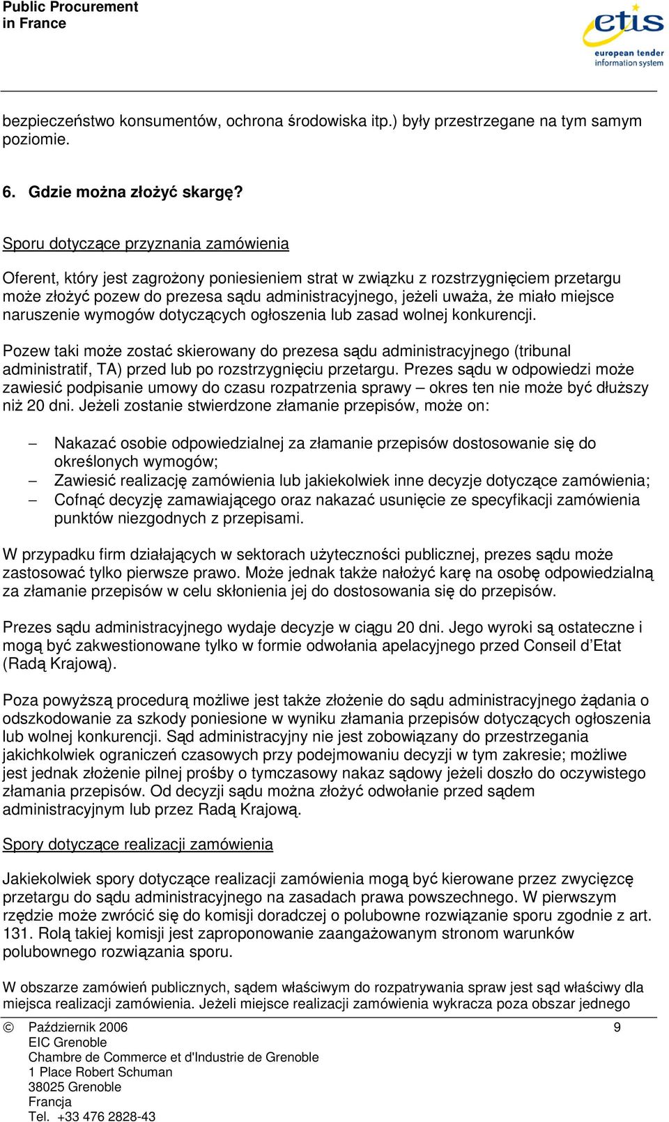 miało miejsce naruszenie wymogów dotyczących ogłoszenia lub zasad wolnej konkurencji.