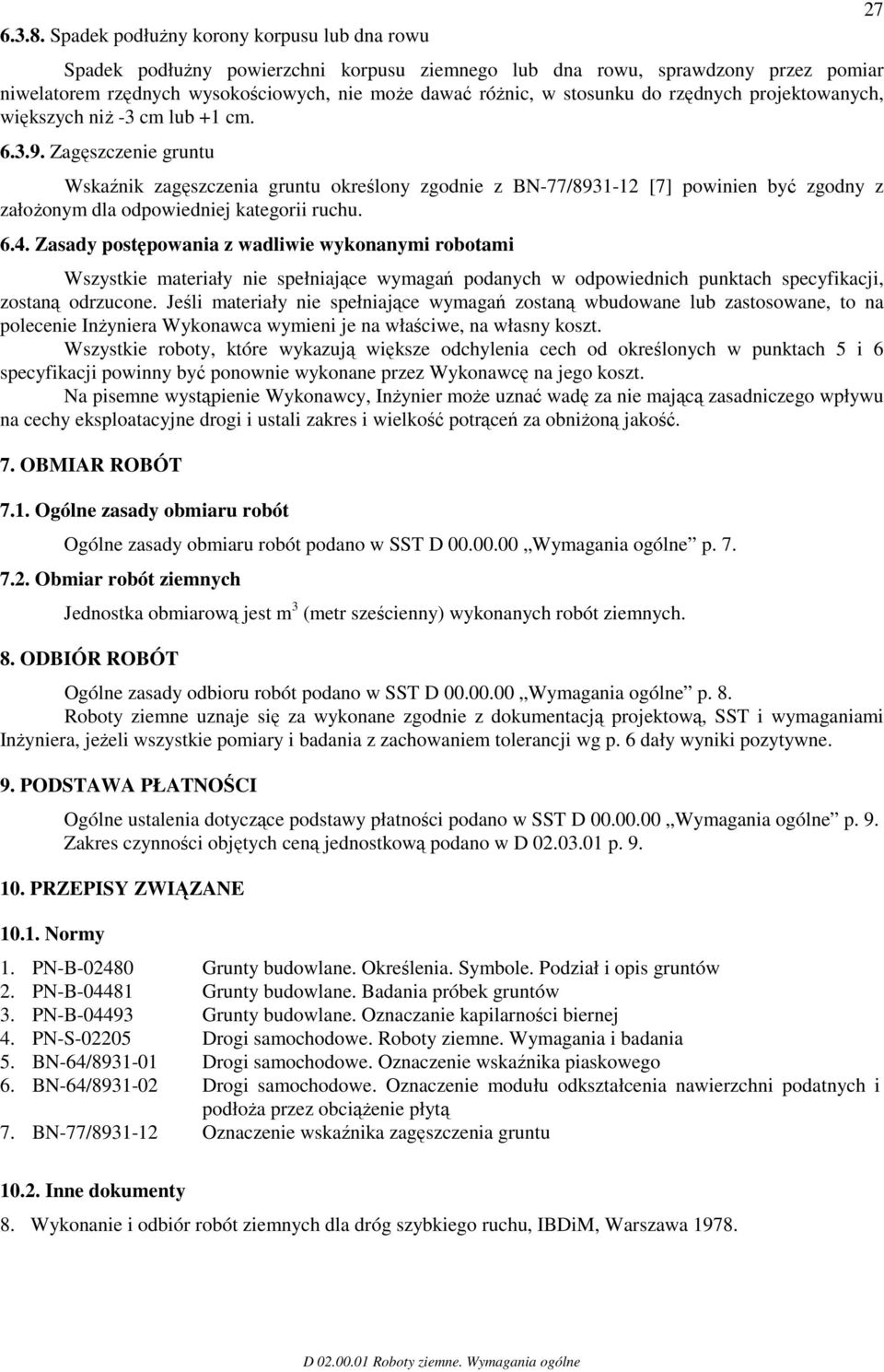 do rzędnych projektowanych, większych niż -3 cm lub +1 cm. 6.3.9.