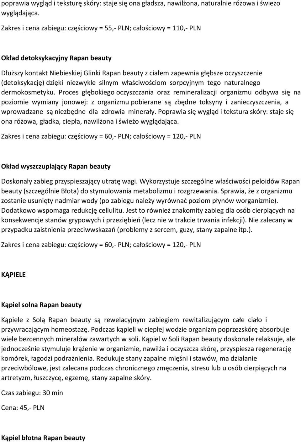 (detoksykację) dzięki niezwykle silnym właściwościom sorpcyjnym tego naturalnego dermokosmetyku.