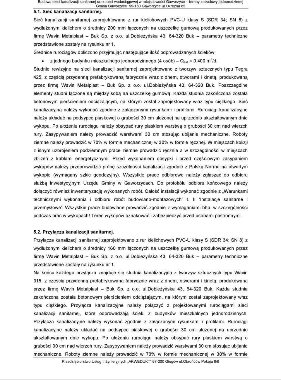 Metalplast Buk Sp. z o.o. ul.dobieżyńska 43, 64-320 Buk parametry techniczne przedstawione zostały na rysunku nr 1.