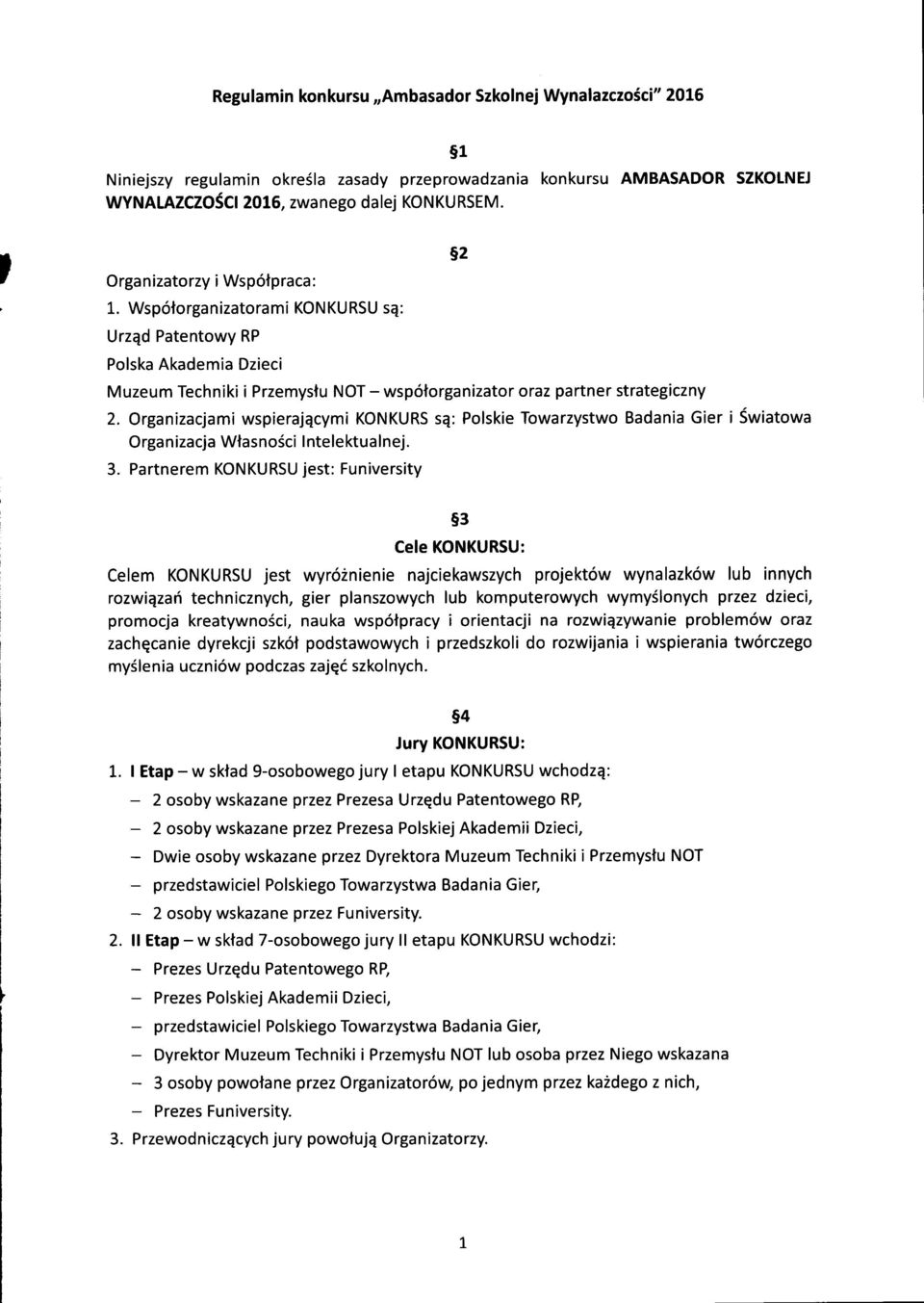 Organizacjami wspierajqcymi KONKURS sq: Plskie Twarzystw Badania Gier i Swiatwa Organizacja Wtasnsci Intelektualnej. 3.