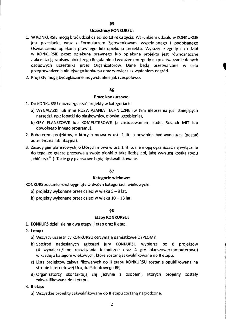 Wyrazenie zgdy na udziat w KONKURSIE przez piekuna prawneg lub piekuna prjektu jest rwnznaczne z akceptacjq zapisw niniejszeg Regulaminu i wyrazeniem zgdy na przetwarzanie danych sbwych uczestnika
