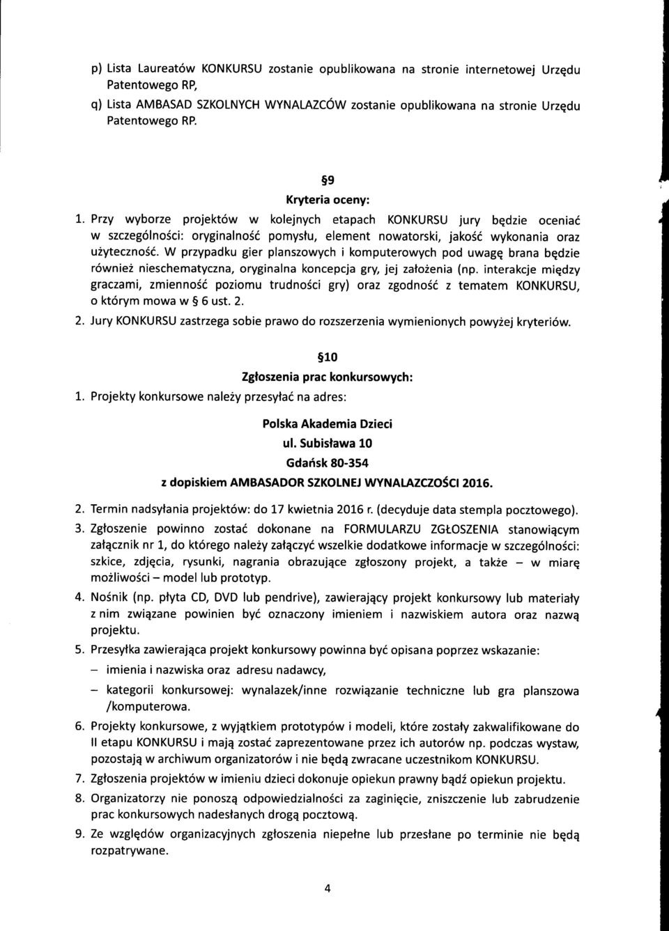 W przypadku gier planszwych i kmputerwych pd uwag^ brana b^dzie rwniez nieschematyczna, ryginalna kncepcja gry, jej zatzenia (np.