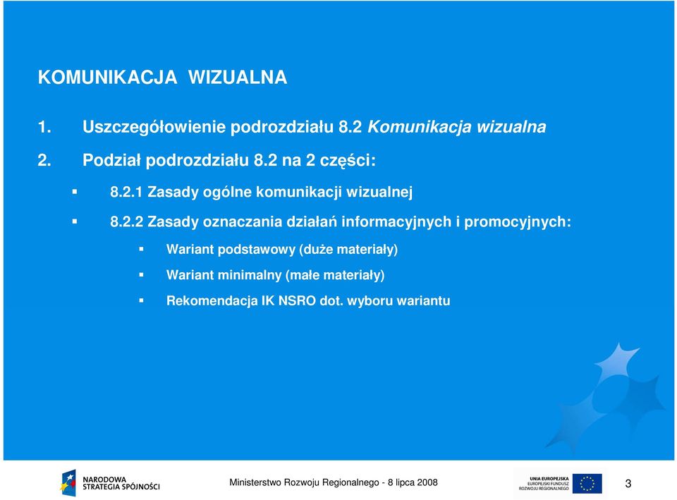 na 2 części: 8.2.1 Zasady ogólne komunikacji wizualnej 8.2.2 Zasady oznaczania