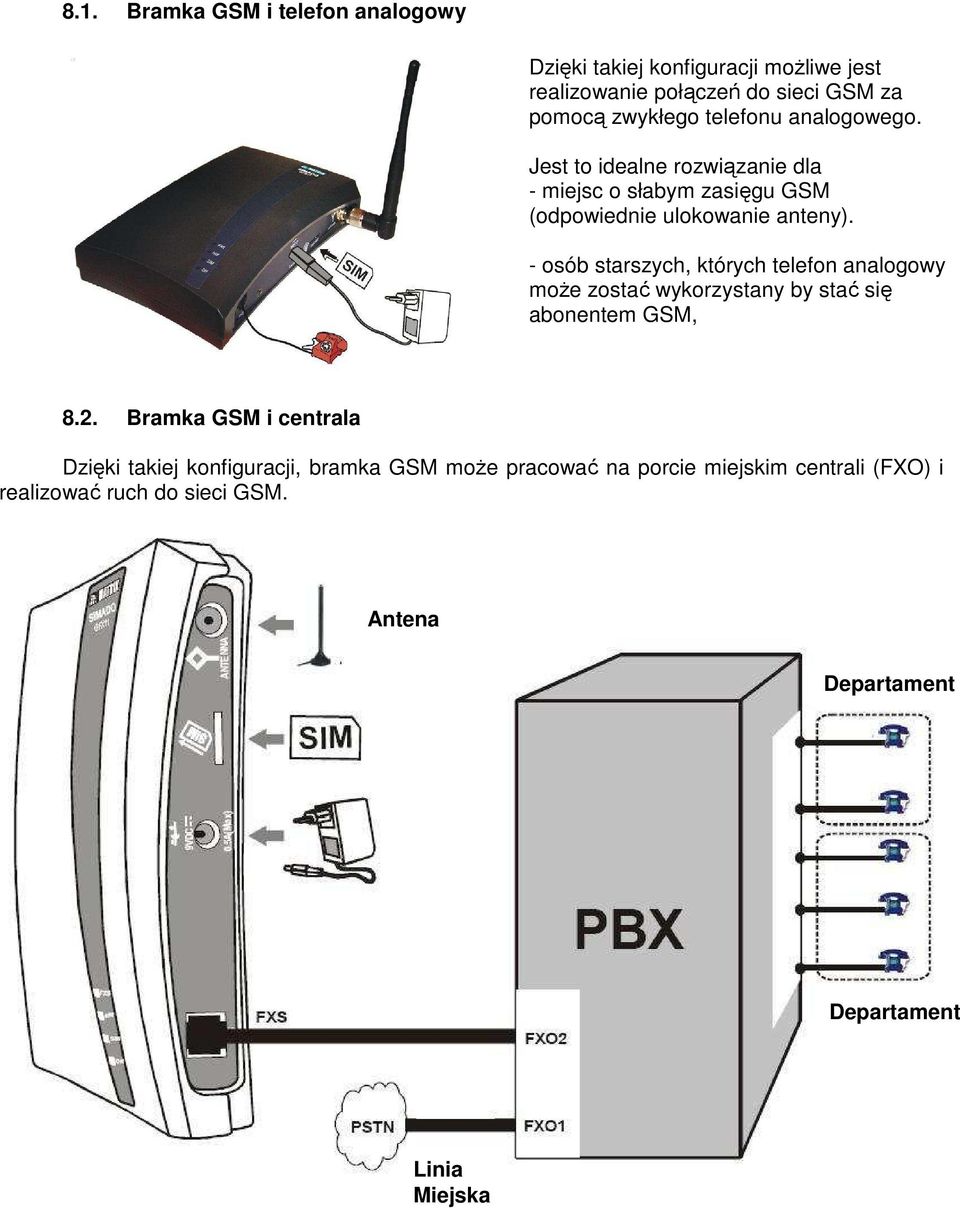 - osób starszych, których telefon analogowy moŝe zostać wykorzystany by stać się abonentem GSM, 8.2.