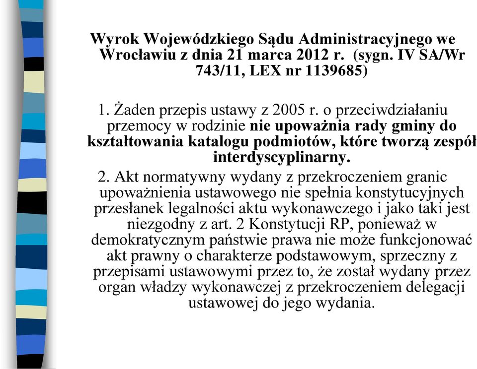 Akt normatywny wydany z przekroczeniem granic upoważnienia ustawowego nie spełnia konstytucyjnych przesłanek legalności aktu wykonawczego i jako taki jest niezgodny z art.