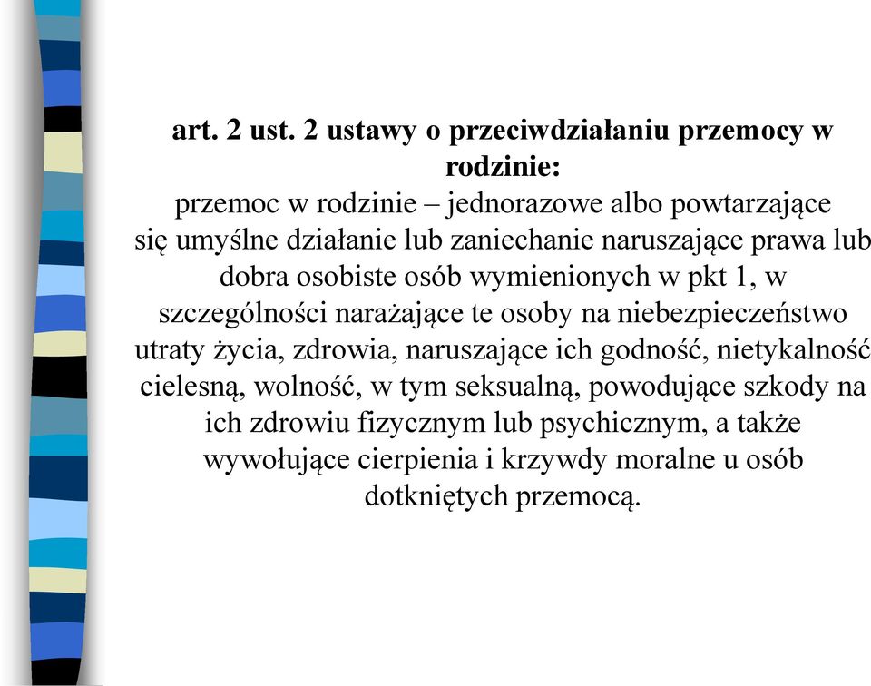 zaniechanie naruszające prawa lub dobra osobiste osób wymienionych w pkt 1, w szczególności narażające te osoby na