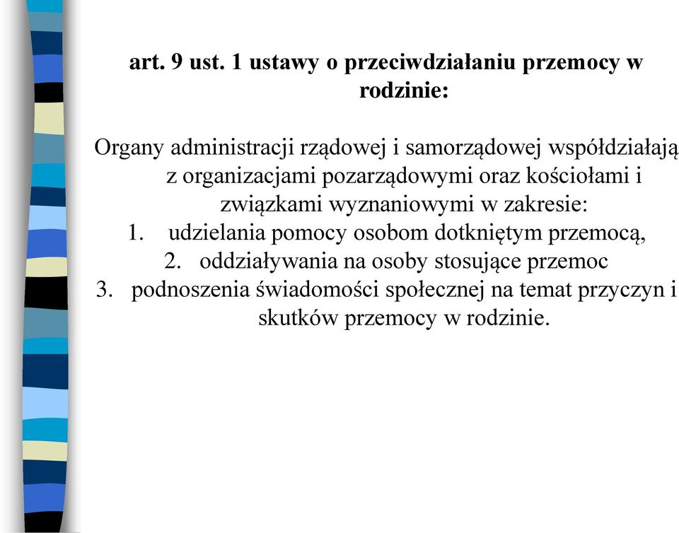 współdziałają z organizacjami pozarządowymi oraz kościołami i związkami wyznaniowymi w