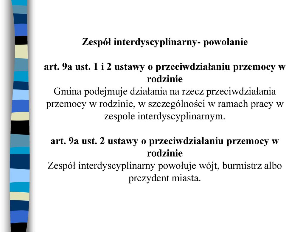 przeciwdziałania przemocy w rodzinie, w szczególności w ramach pracy w zespole