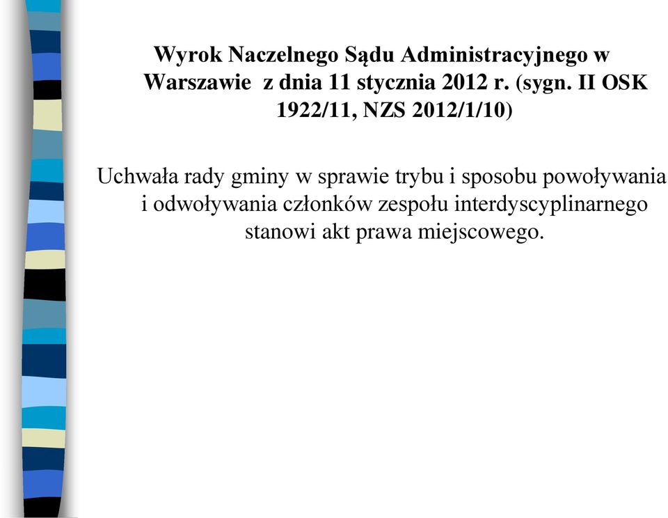 II OSK 1922/11, NZS 2012/1/10) Uchwała rady gminy w sprawie