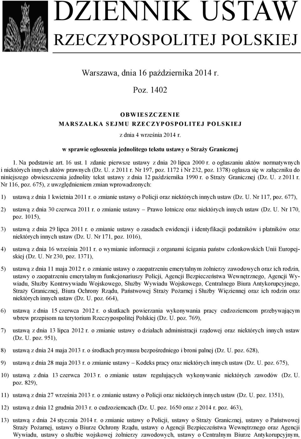 o ogłaszaniu aktów normatywnych i niektórych innych aktów prawnych (Dz. U. z 2011 r. Nr 197, poz. 1172 i Nr 232, poz.