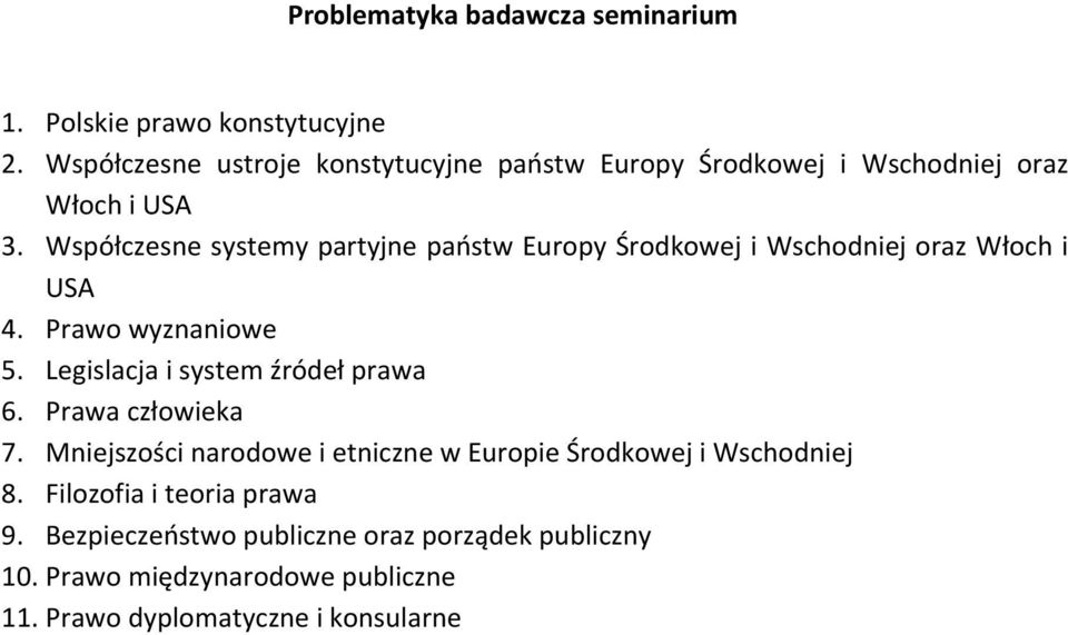 Legislacja i system źródeł prawa 6. Prawa człowieka 7. Mniejszości narodowe i etniczne w Europie Środkowej i Wschodniej 8.
