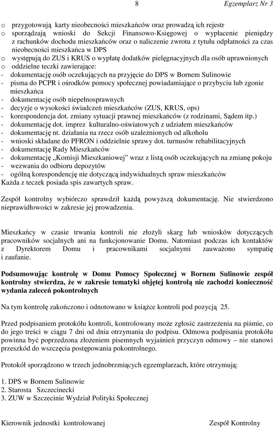 osób oczekujących na przyjęcie do DPS w Bornem Sulinowie - pisma do PCPR i ośrodków pomocy społecznej powiadamiające o przybyciu lub zgonie mieszkańca - dokumentację osób niepełnosprawnych - decyzje